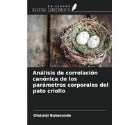 Análisis de correlación canónica de los parámetros corporales del pato criollo