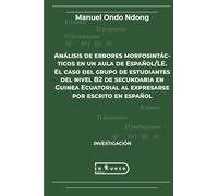 Análisis de errores morfosintácticos en un aula de Español/LE. El caso del grupo de estudiantes del nivel B2 de secundaria en Guinea Ecuatorial al expresarse por escrito en español