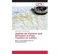 Análisis de Factores que Dificultan el Flujo Turístico en Coloso: Retos y Estrategias para su Potencialización