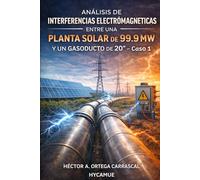 Análisis de Interferencias Electromagnéticas Entre: una Planta Solar de 99.9 MW y un Gasoducto de 20” - Caso 1