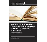 Análisis de la adaptación cinematográfica de Hayao Miyazaki El castillo ambulante: Un estudio de adaptación