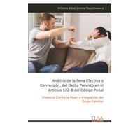 Análisis de la Pena Efectiva o Conversión, del Delito Previsto en el Artículo 122-B del Código Penal: Violencia Contra la Mujer o Integrantes del Grupo Familiar