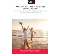 ANALISIS DE LA PERCEPCION DEL CONOCIMIENTO: SOBRE ENVEJECIMIENTO SALUDABLE DE LOS USUARIOS DE LAS USPN BUENA VISTA RIO NUEVO 3RA Y GUINEO 2DA