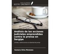 Análisis de las acciones judiciales emprendidas contra la prensa en Sergipe: Límites y restricciones a la libertad de prensa