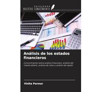 Análisis de los estados financieros: Conocimientos sobre análisis financiero, análisis del interés abierto, análisis de ratios y análisis de capital