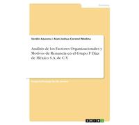 Analisis de los Factores Organizacionales y Motivos de Renuncia en el Grupo F Diaz de México S.A. de C.V.