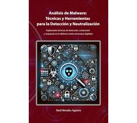 Análisis de Malware: Técnicas y Herramientas para la Detección y Neutralización: Explorando técnicas de detección, contención y respuesta en la ... amenazas digitales (Ciberseguridad Básica)
