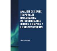 ANÁLISIS DE SERIES TEMPORALES UNIVARIANTES. METODOLOGÍA BOX JENKINS. EJEMPLOS Y EJERCICIOS CON SAS