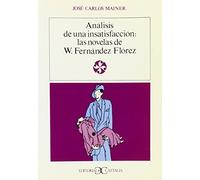Análisis de una insatisfacción: las novelas de W. F. Flórez .: Las Novelas de W. Fernandez Florez: 10 (LITERATURA Y SOCIEDAD. L/S.)