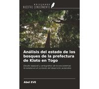 Análisis del estado de los bosques de la prefectura de Kloto en Togo: Estudio espacial y cartográfico de los ecosistemas forestales en el contexto del desarrollo sostenible