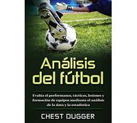 Análisis del fútbol: Evalúa el performance, tácticas, lesiones y formación de equipos mediante el análisis de la data y la estadística