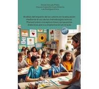 Análisis del impacto de los valores en la educación mediante el uso de las metodologías activas. Manual sobre conceptos clave y propuestas didácticas para su implantación en el aula