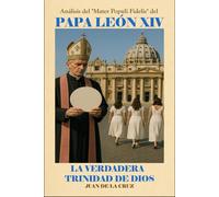 Análisis del “Mater Populi Fidelis” del PAPA LEON XIV: LA VERDADERA TRINIDAD DE DIOS