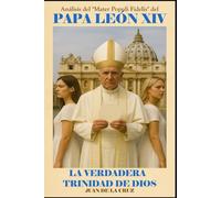 Análisis del “Mater Populi Fidelis” del PAPA LEON XIV: LA VERDADERA TRINIDAD DE DIOS