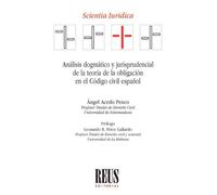Análisis dogmático y jurisprudencial de la teoría de la obligación en el Código civil español (Scientia iuridica)