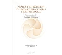 Análisis e intervención en procesos relacionales e institucionales: Textos escogidos: 8 (SOCIOLOGÍA CLÍNICA)