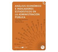 ANÁLISIS ECONÓMICO E INDICADORES ESTADÍSTICOS EN LA ADMINISTRACIÓN PÚBLICA: 19 (Manuales. Matemáticas y Física)