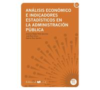 Análisis económico e indicadores estadísticos en la administración pública | Antonio Rafael PeÑa Sanchez, José Ruíz Chico, Gabriel Ruiz Garzón
