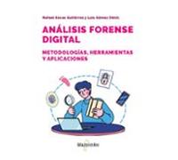 Análisis Forense Digital. Metodologías Herramientas Y Aplicacion Es