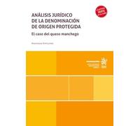 Análisis jurídico de la Denominación de Origen Protegida. El caso del queso manchego (Monografías)