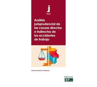 Análisis jurisprudencial de las causas directas e indirectas de los accidentes de trabajo (Jurídica)