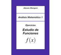 Análisis Matemático 1: Ejercicios Estudio de Funciones (universidad)