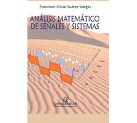 ANÁLISIS MATEMÁTICO DE SEÑALES Y SISTEMAS: Edición 2020 (MATEMÁTICAS, CALCULOS Y ALGEBRA)