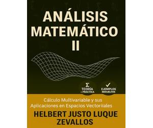 ANÁLISIS MATEMÁTICO II: Cálculo Multivariable y sus Aplicaciones en Espacios Vectoriales (Licenciatura de Matematicas)