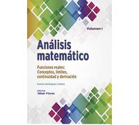 Análisis matemático. Volumen I: Funciones reales. Conceptos, límites continuidad y derivación