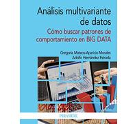 Análisis multivariante de datos: Cómo buscar patrones de comportamiento en BIG DATA (Economía y Empresa)