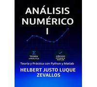Análisis Numérico Volumen 01: Teoría y Práctica con Python y Matlab (Licenciatura de Matematicas)
