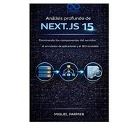 Análisis profundo de Next.js 15: Dominando los componentes del servidor, el enrutador de aplicaciones y el SEO escalable