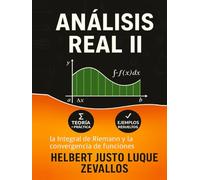 Análisis Real Volumen 2: la Integral de Riemann y la convergencia de funciones (Licenciatura de Matematicas)