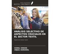 ANÁLISIS SELECTIVO DE ASPECTOS CRUCIALES EN EL SECTOR TEXTIL: Explore el interior textil