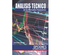 ANALISIS TECNICO DE LOS MERCADOS FINANCIEROS: OPCIONES, FUTUROS Y ACCIONES