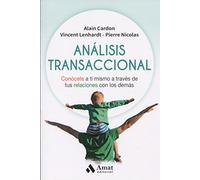 Análisis transaccional: Conócete a ti mismo a través de tus relaciones con los demás (Técnicas de crecimiento interior)