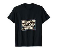 Analistas de comportamiento Damos forma al futuro Analista de comportamiento Camiseta