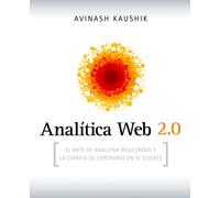 Analítica Web 2.0: El arte de analizar resultados y la ciencia de centrarse en el cliente (Gestión 2000)