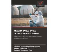 ANALIZA CYKLU ŻYCIA OCZYSZCZANIA ŚCIEKÓW: OCENA CYKLU ŻYCIA OCZYSZCZANIA ŚCIEKÓW Z OPERACJI ODSALANIA ROPY NAFTOWEJ
