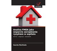 Analiza FMEA jako wsparcie zarządzania ryzykiem w szpitalu: Norma - integracja - stosowanie