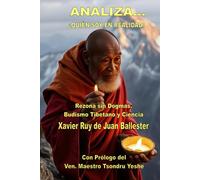 ANALIZA... ¿QUIÉN SOY EN REALIDAD?: Budismo tibetano (Impermanencia, Interdependencia, Causa y Efecto o Karma y Vacuidad) contiene razonamientos de física cuántica y otras ciencias.