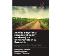 Analiza satysfakcji zawodowej kadry naukowej na uniwersytetach w Rwandzie: Zadowolenie pracowników naukowych z pracy w Rwandzie