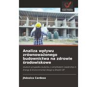 Analiza wpływu zrównoważonego budownictwa na zdrowie środowiskowe: studium przypadku budynku z certyfikatem Leadership in Energy & Environmental Design w Brasílii-DF