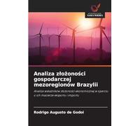 Analiza zlożoności gospodarczej mezoregionów Brazylii: Analiza wska¿ników z¿o¿ono¿ci ekonomicznej w oparciu o ich macierze eksportu i importu