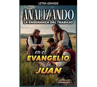 Analizando la Enseñanza del Trabajo en el Evangelio de Juan: 25 (La Enseñanza del Trabajo en la Biblia)