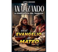 Analizando la Enseñanza del Trabajo en el Evangelio de Mateo: 22 (La Enseñanza del Trabajo en la Biblia)