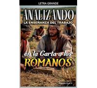 Analizando la Enseñanza del Trabajo en la Carta a los Romanos: 26 (La Enseñanza del Trabajo en la Biblia)