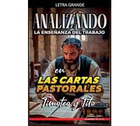 Analizando la Enseñanza del Trabajo en las Cartas Pastorales: Timoteo y Tito: 31 (La Enseñanza del Trabajo en la Biblia)