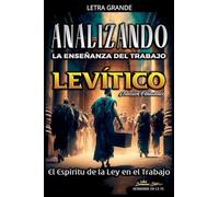 Analizando la Enseñanza del Trabajo en Levítico: Alcanzar el Espíritu de la Ley en el Trabajo: 3 (La Enseñanza del Trabajo en la Biblia)