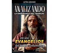 Analizando la Enseñanza del Trabajo en los Evangelios del Nuevo Testamento (La Enseñanza del Trabajo en la Biblia)